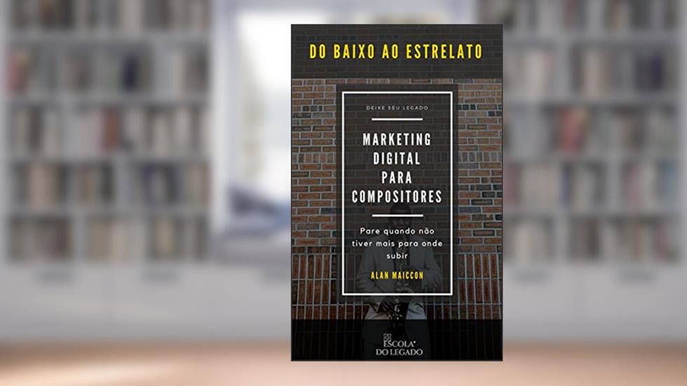 Marketing Digital Expert Para Compositores: Do Baixo Ao Estrelato, do autor Alan Maiccon