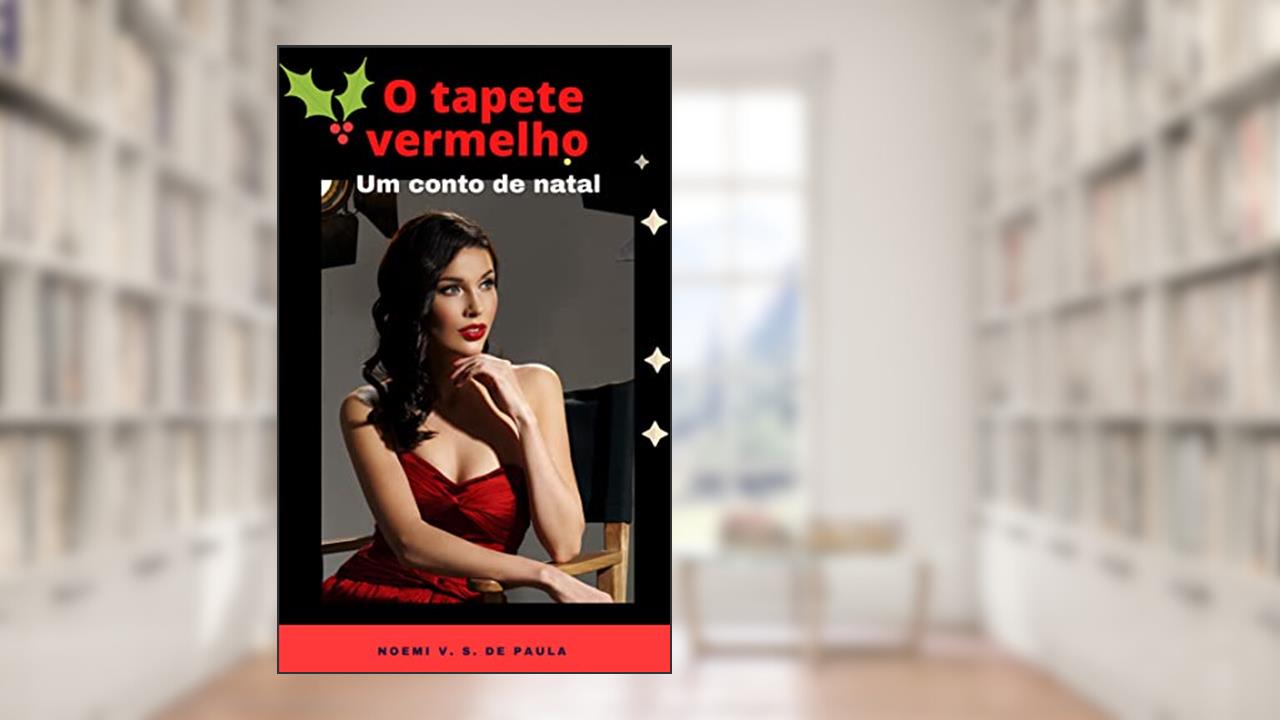 O TAPETE VERMELHO: UM CONTO DE NATAL, do autor NOEMI V. S. DE PAULA