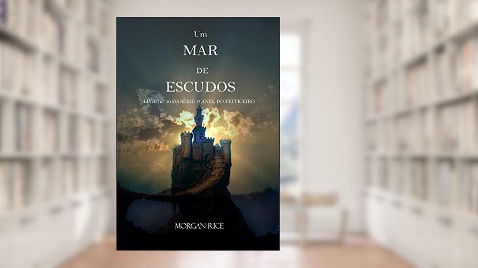 Um Mar De Escudos (Livro #10 da série O Anel do Feiticeiro), do autor Morgan Rice