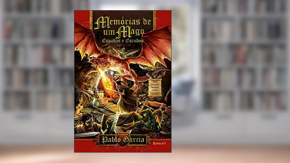 MEMÓRIAS DE UM MAGO: ESPADAS E ESCUDOS, do autor PABLO GARCIA COUTO