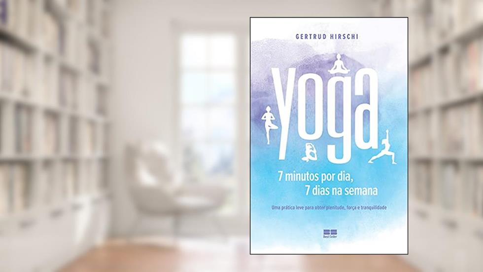 Yoga: 7 minutos por dia, 7 dias por semana, do autor Gertrud Hirschi