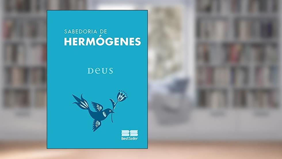 Deus (Sabedoria de Hermógenes Livro 5), do autor José Hermógenes
