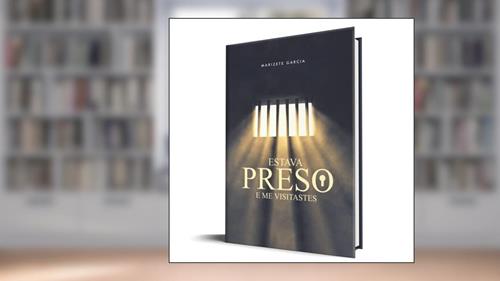Capa de Estava Preso e Me Visitastes, do autor Marizete Garcia