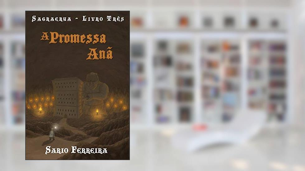 A Promessa Anã (Sagraerya Livro 3), do autor Sario Ferreira