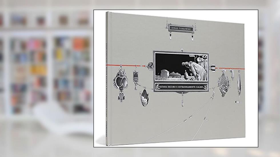 Estava Escuro e Estranhamente Calmo, do autor Einar Turkowski