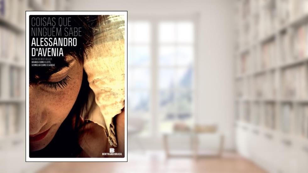 Coisas que ninguém sabe, do autor Alessandro D'Avenia