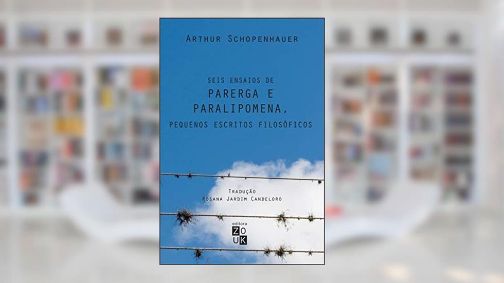 Parega e paralipomena, seis ensaios, do autor Arthur Schopenhauer
