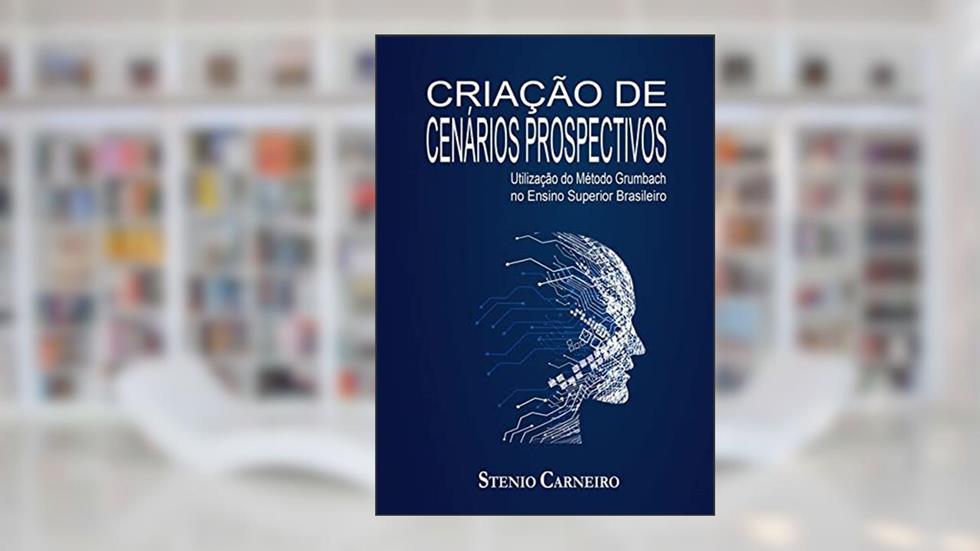 Criação de Cenários Prospectivos, do autor Stenio Carneiro