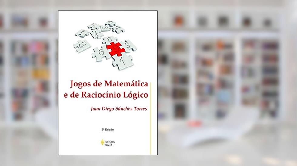 Jogos de matemática e de raciocínio lógico, do autor Juan Diego Sánchez Torres