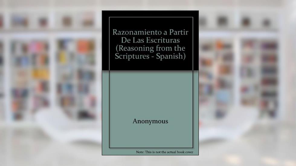 Razonamiento a Partir De Las Escrituras (Reasoning from the Scriptures - Spanish), do autor Anonymous