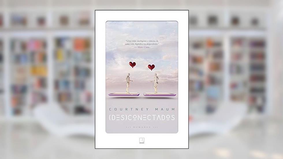 (Des)conectados, do autor Courtney Maum