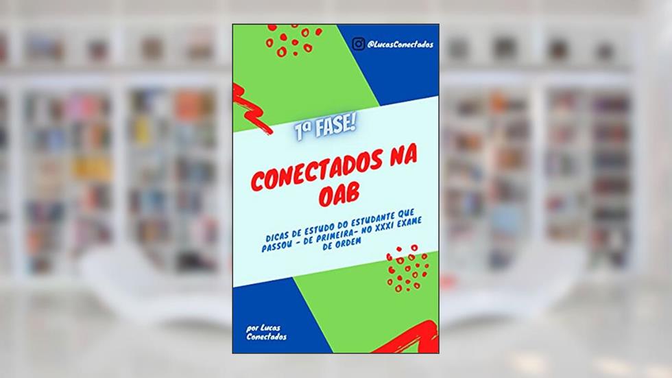 Conectados na OAB: Dicas de como passar de primeira no Exame de Ordem, do autor Lucas Souza