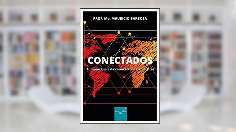 Conectados: A importância da conexão no novo digital, do autor Prof. Me. Mauricio Barbosa