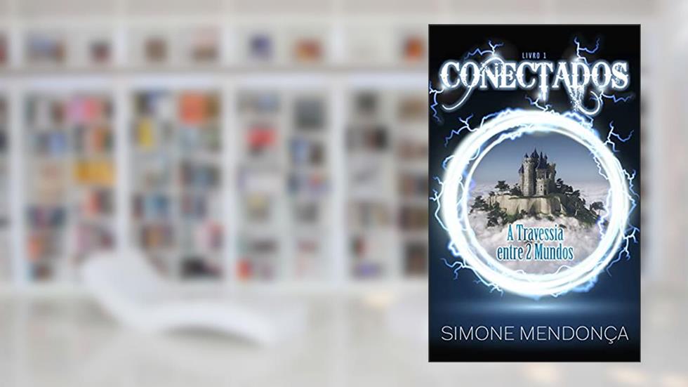 Conectados: A Travessia entre Dois Mundos, do autor Simone Mendonça