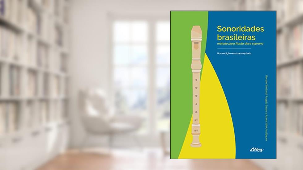 Sonoridades Brasileiras: Método Para Flauta Doce Soprano, do autor Renate Weiland; Ângela Sasse; Anete Weichselbaum