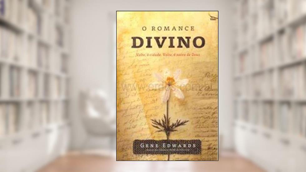 O Romance Divino, do autor Gene Edwards