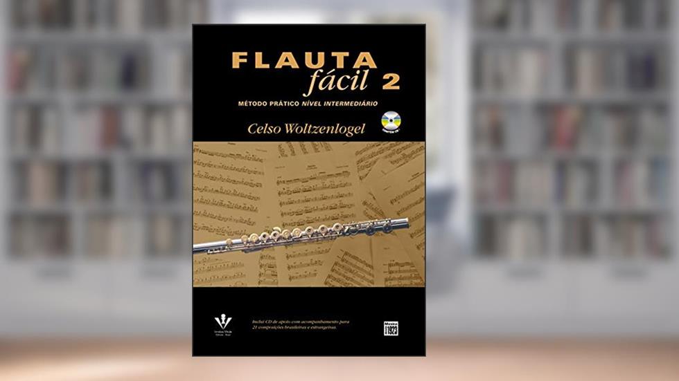 Flauta fácil 2: Método prático nível intermediário, do autor Celso Woltzenlogel
