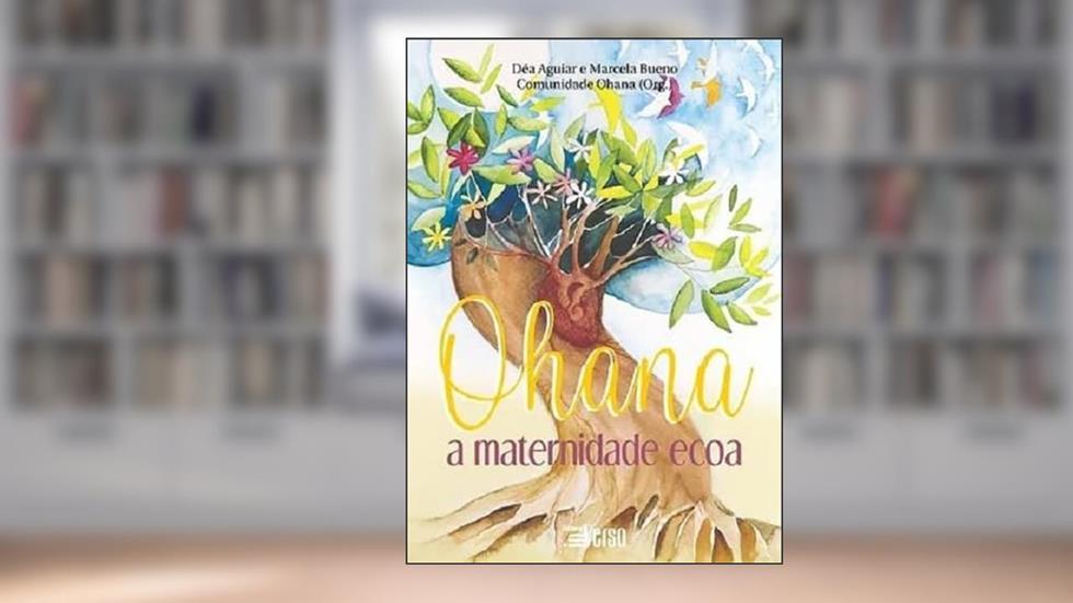 OHANA: A MATERNIDADE ECOA, do autor AGUIAR, DEA E BUENO, MARCELA; AGUIAR, DEA E BUENO, MARCELA