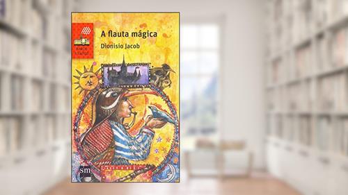 Capa de A Flauta Mágica, do autor Dionisio Jacob