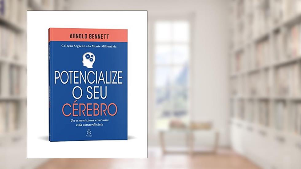 Potencialize sua mente, do autor Arnold Bennett; William Walker Atkinson; Henry Thomas Hamblin