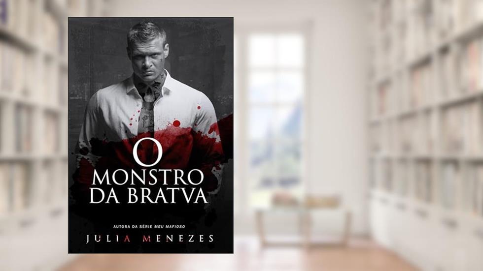 O Monstro da Bratva: livro único, do autor Julia Menezes