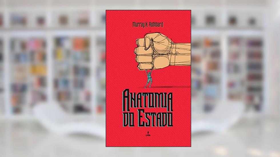 Anatomia do Estado, do autor Murray N. Rothbard