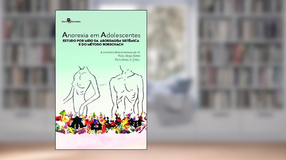 Anorexia em Adolescente: Estudo por Meio da Abordagem Sistêmica e do Método Rorschach, do autor Ilckmans Bergma Mugarte