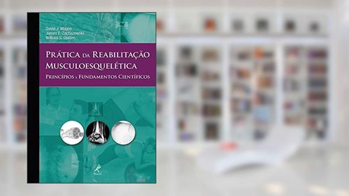 Capa de Prática da reabilitação musculoesquelética: Princípios e fundamentos científicos, do autor David J. Magee; James E. Zachazewski; William S. Quillen