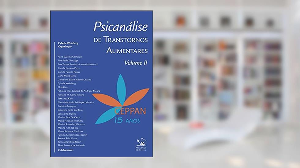 Psicanálise de transtornos alimentares: Volume II: Volume 2, do autor Cybelle Weinberg