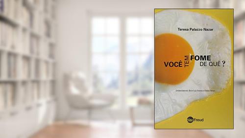 Capa de Você tem Fome de Quê?: Três Abordagens dos Transtornos da Alimentação, do autor Teresa Palazzo Nazar