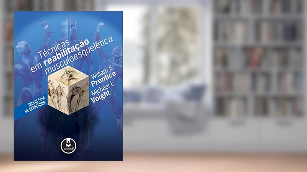 Tecnicas Em Reabilitacao Musculoesqueletica, do autor William E. Prentice