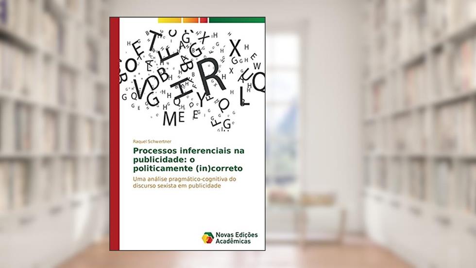 Processos inferenciais na publicidade: o politicamente (in)correto, do autor Schwertner Raquel