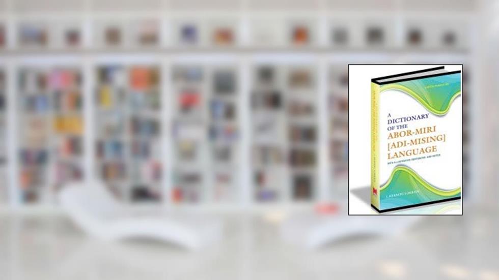 Dictionary of the Abor-Miri [Adi-Mising] Language-With Illustrative Sentences & Notes, do autor James Herbert Lorrain Fred Rothwell Angus Hamilton