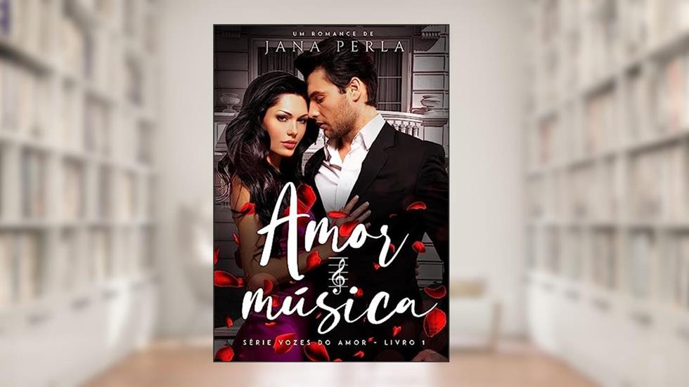 Amor e Música: Série Vozes do Amor - Livro 1 (Trilogia Vozes do Amor), do autor Jana Perla