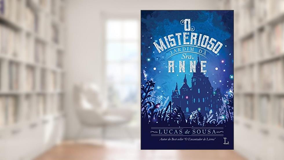 O Misterioso Jardim da Sra. Anne, do autor Lucas de Sousa