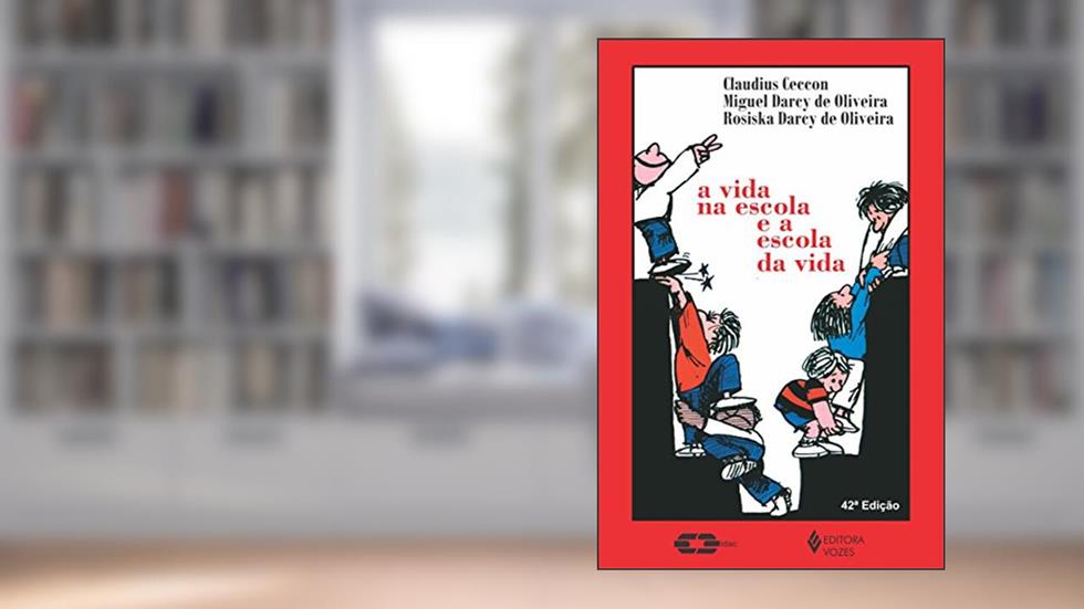 Vida na escola e a escola da vida, do autor Claudius Ceccon; Rosiska Darcy de Oliveira; Miguel Darcy de Oliveira