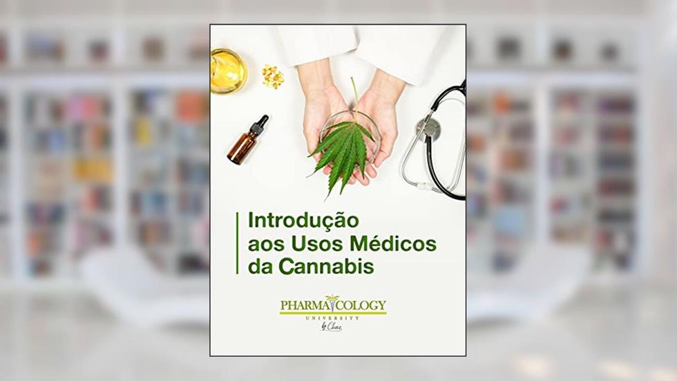 Introdução aos usos médicos da cannabis, do autor Pharmacology University