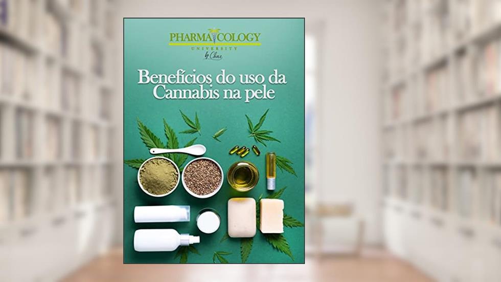 Benefícios do uso da Cannabis na pele, do autor Pharmacology University