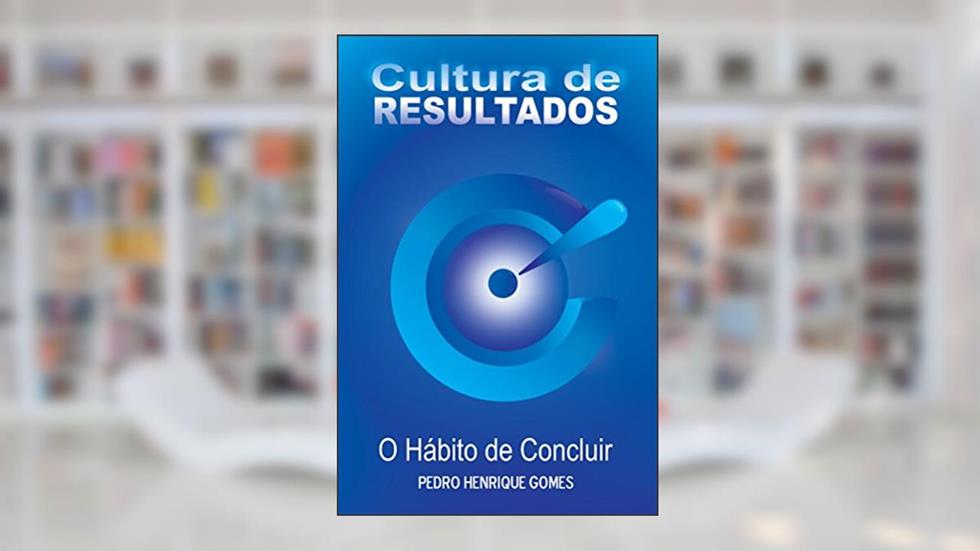 Cultura de Resultados: O Hábito de Concluir, do autor Pedro Gomes