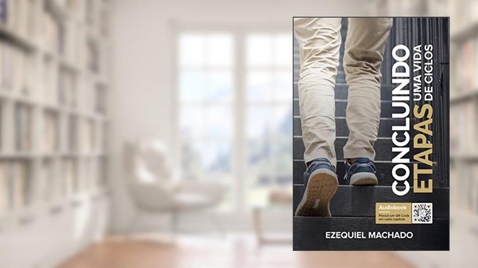 CONCLUINDO ETAPAS: UMA VIDA DE CICLOS, do autor Ezequiel MACHADO
