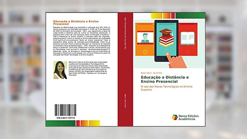 Educação a Distância e Ensino Presencial: O uso das Novas Tecnologias no Ensino Superior, do autor Jhose Iale C. da Cunha