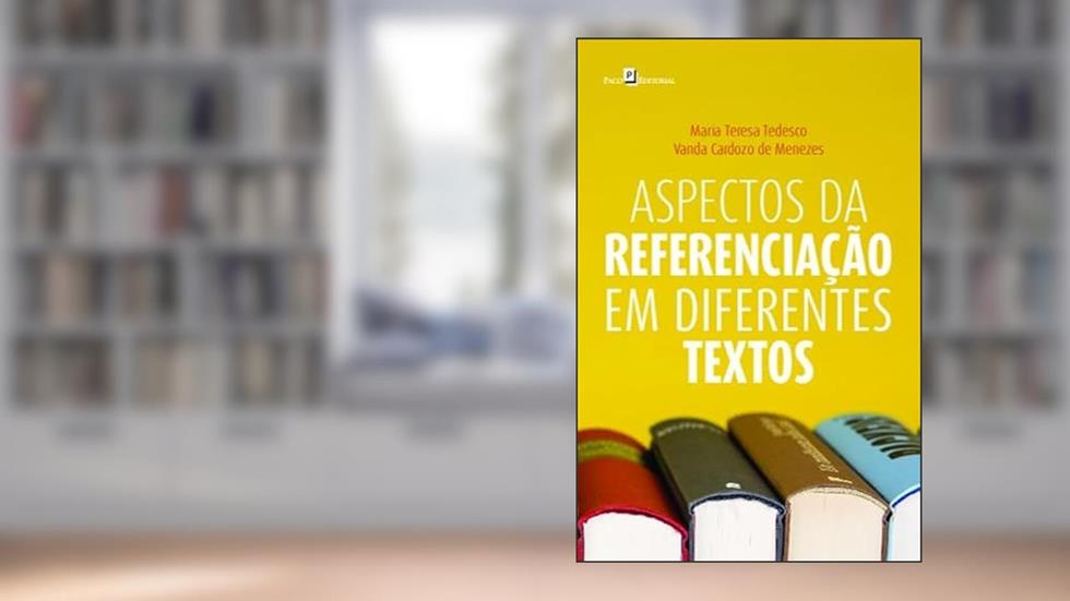 Aspectos da Referenciação em Diferentes Textos, do autor Maria Teresa Tedesco; Vanda Cardozo de Menezes