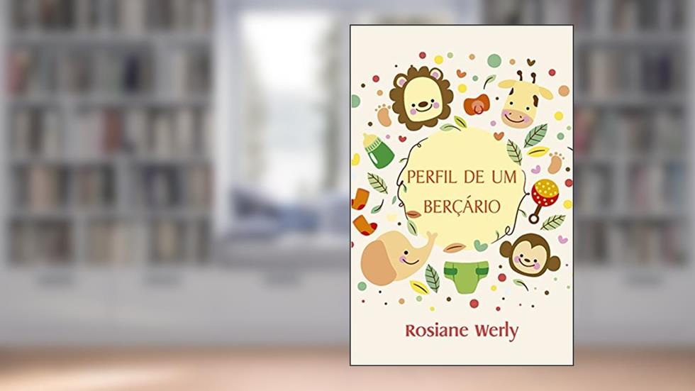Perfil de Um Berçário, do autor Rosiane Werly