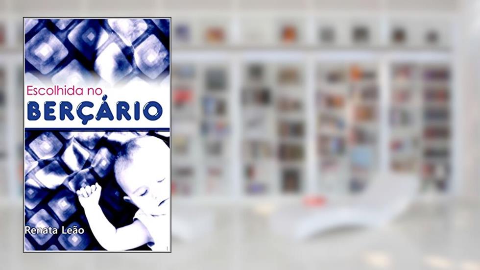 Escolhida no Berçário, do autor Renata Leão
