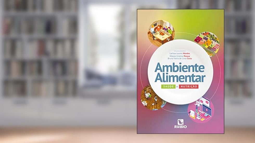 Ambiente Alimentar - Saude e Nutrição, do autor Larissa Loures Mendes