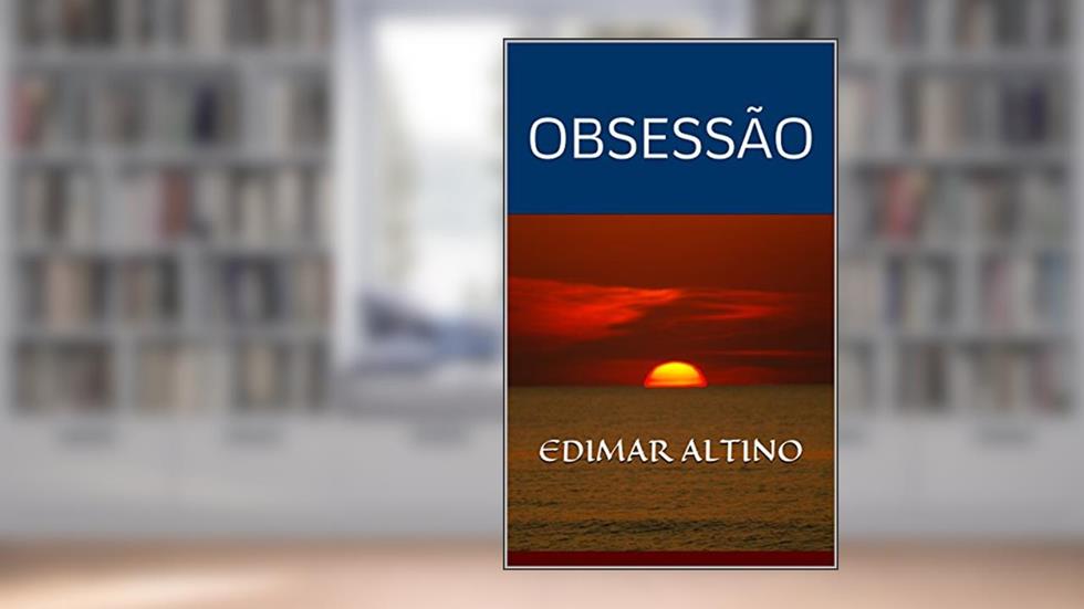 OBSESSÃO, do autor EDIMAR ALTINO