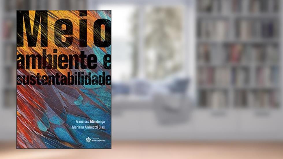 Meio ambiente e sustentabilidade, do autor Francisco de Assis Mendonça; Mariana Andreotti Dias