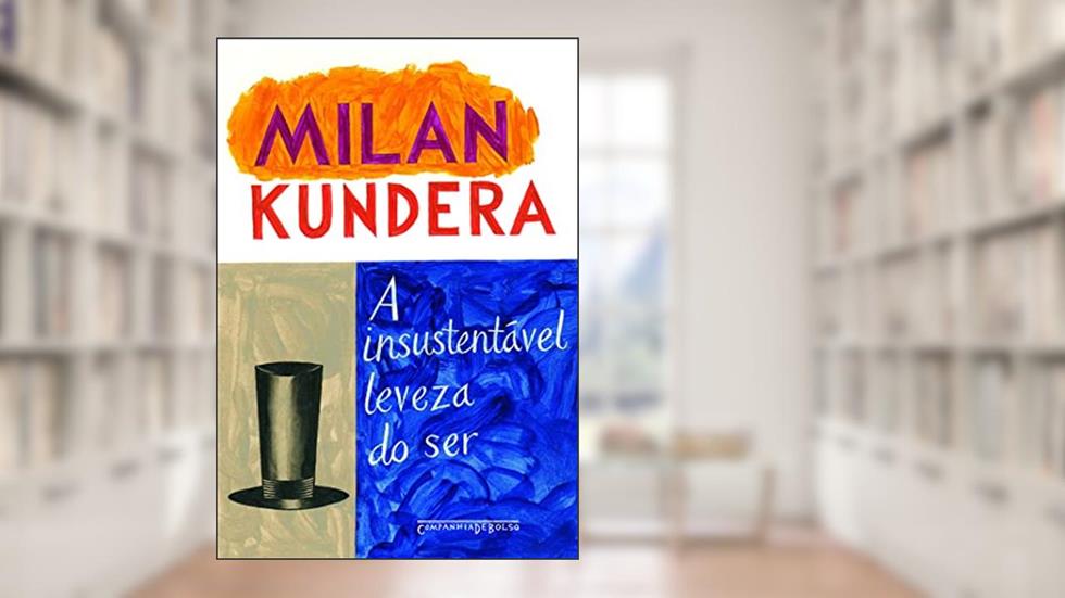A insustentável leveza do ser, do autor Milan Kundera