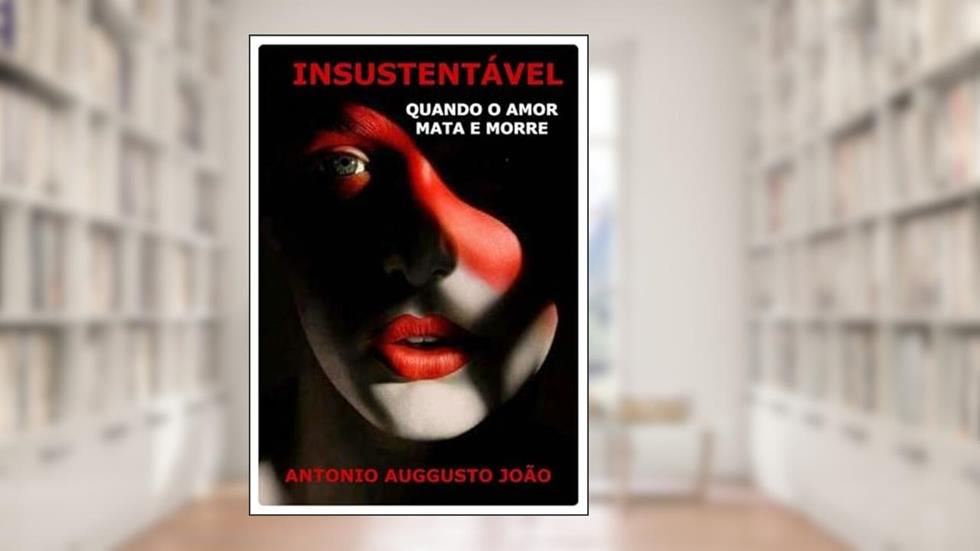 Insustentavel, do autor Antonio Auggusto João