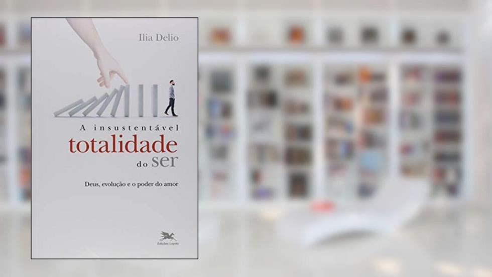 A insustentável totalidade do ser, do autor Ilia Delio